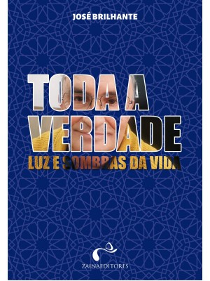 Toda a verdade - Luz e Sombras da Vida