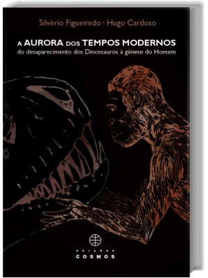 A Aurora dos Tempos Modernos - Do desaparecimento dos dinossauros à génese do homem