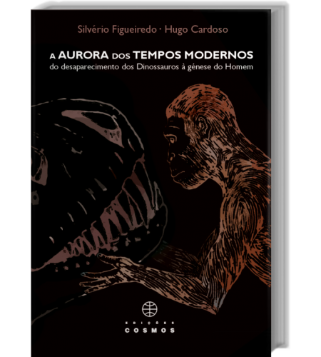 A Aurora dos Tempos Modernos - Do desaparecimento dos dinossauros à génese do homem