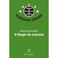 O Elogio da Loucura – Erasmo de Roterdão (NOVA EDIÇÃO)