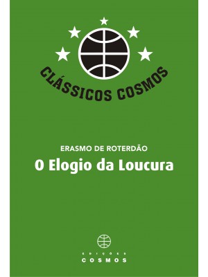 O Elogio da Loucura – Erasmo de Roterdão (NOVA EDIÇÃO)