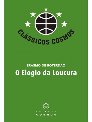 O Elogio da Loucura – Erasmo de Roterdão (NOVA EDIÇÃO)