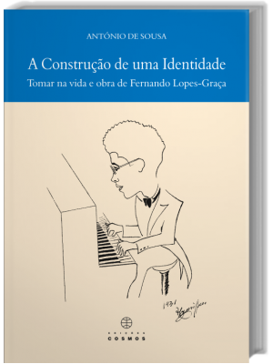 A Construção de uma Identidade - Tomar na Vida e Obra de Fernando Lopes-Graça