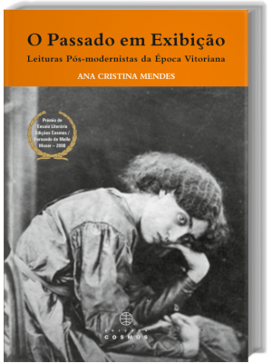 O Passado em Exibição Leitura Pós-modernistas da época Vitoriana