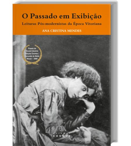 O Passado em Exibição Leitura Pós-modernistas da época Vitoriana